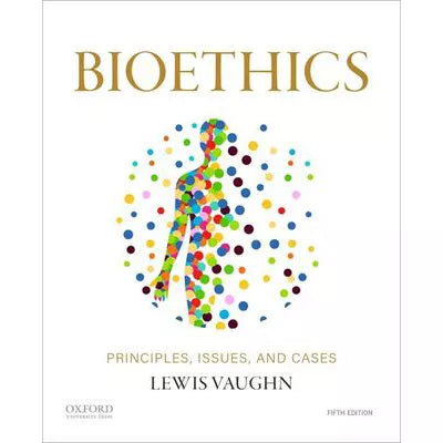 Bioethics:Principles, Issues, and Cases