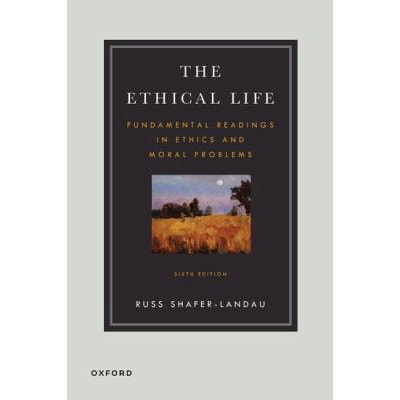 Ethical Life: Fundamental Readings in Ethics &amp; Moral Theory