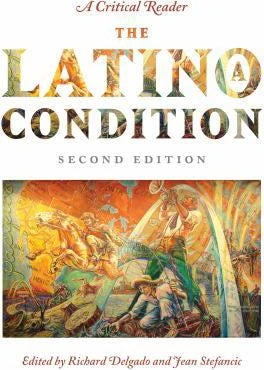 The Latino/A Condition: A Critical Reader