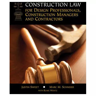 Construction Law for Design Professionals, Construction Managers &amp; Contractors