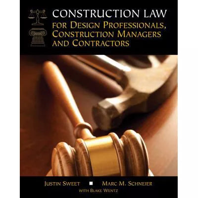 Construction Law for Design Professionals, Construction Managers and Contractors