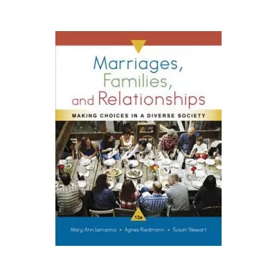 Marriages, Families, and Relationships : Making Choices in a Diverse Society