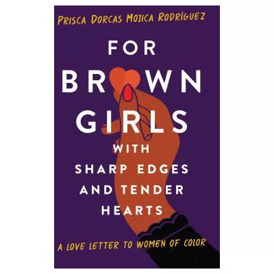 For Brown Girls with Sharp Edges &amp; Tender Hearts