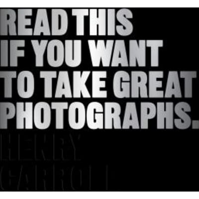 Read This If You Want to Take Great Photographs