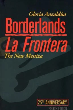 Borderlands La Frontera: New Mestiza (25th Anniv)